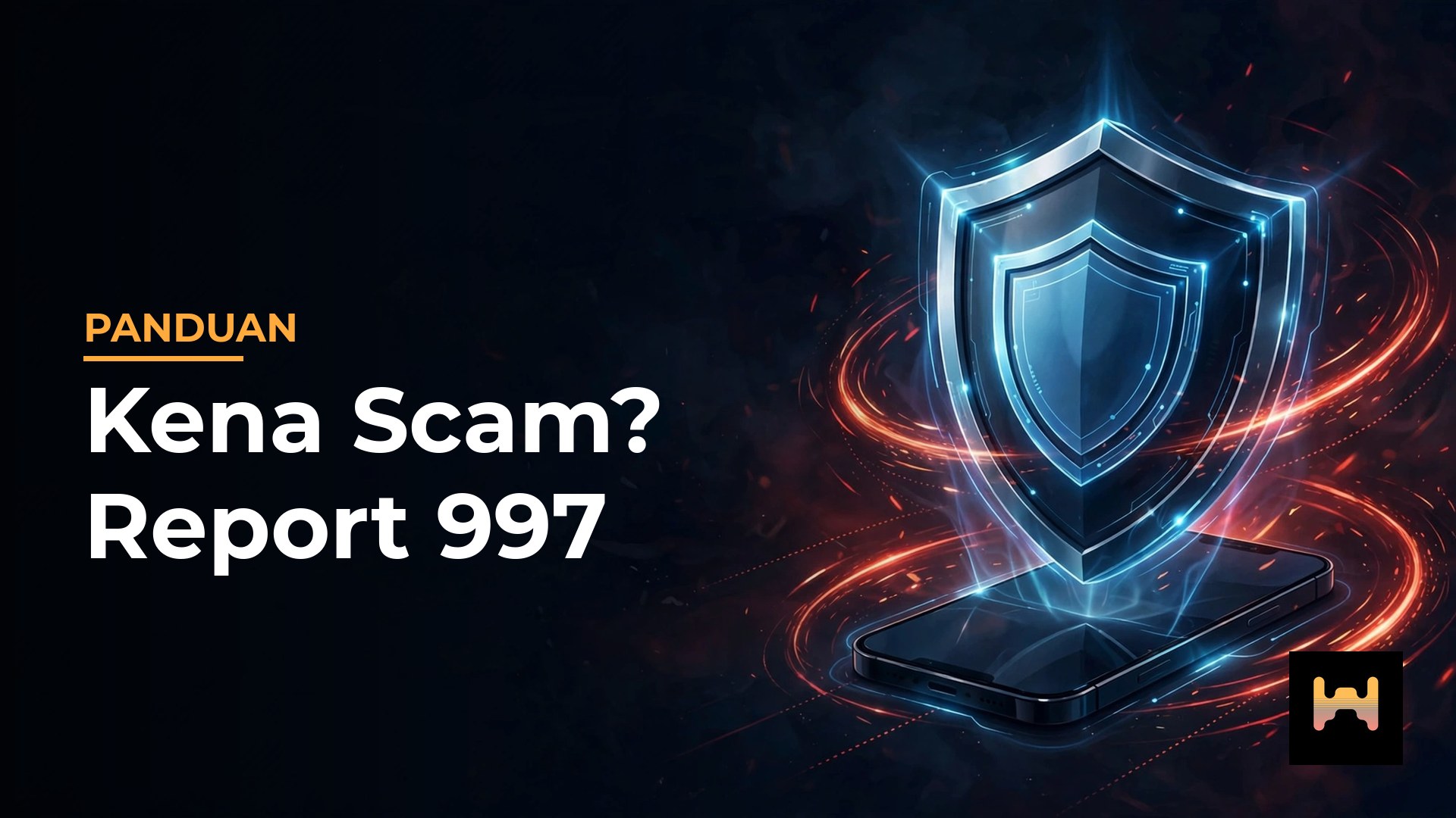 Kena Scam? Cara Semak Scammer, Report ke 997 dan Selamatkan Diri — Panduan Lengkap