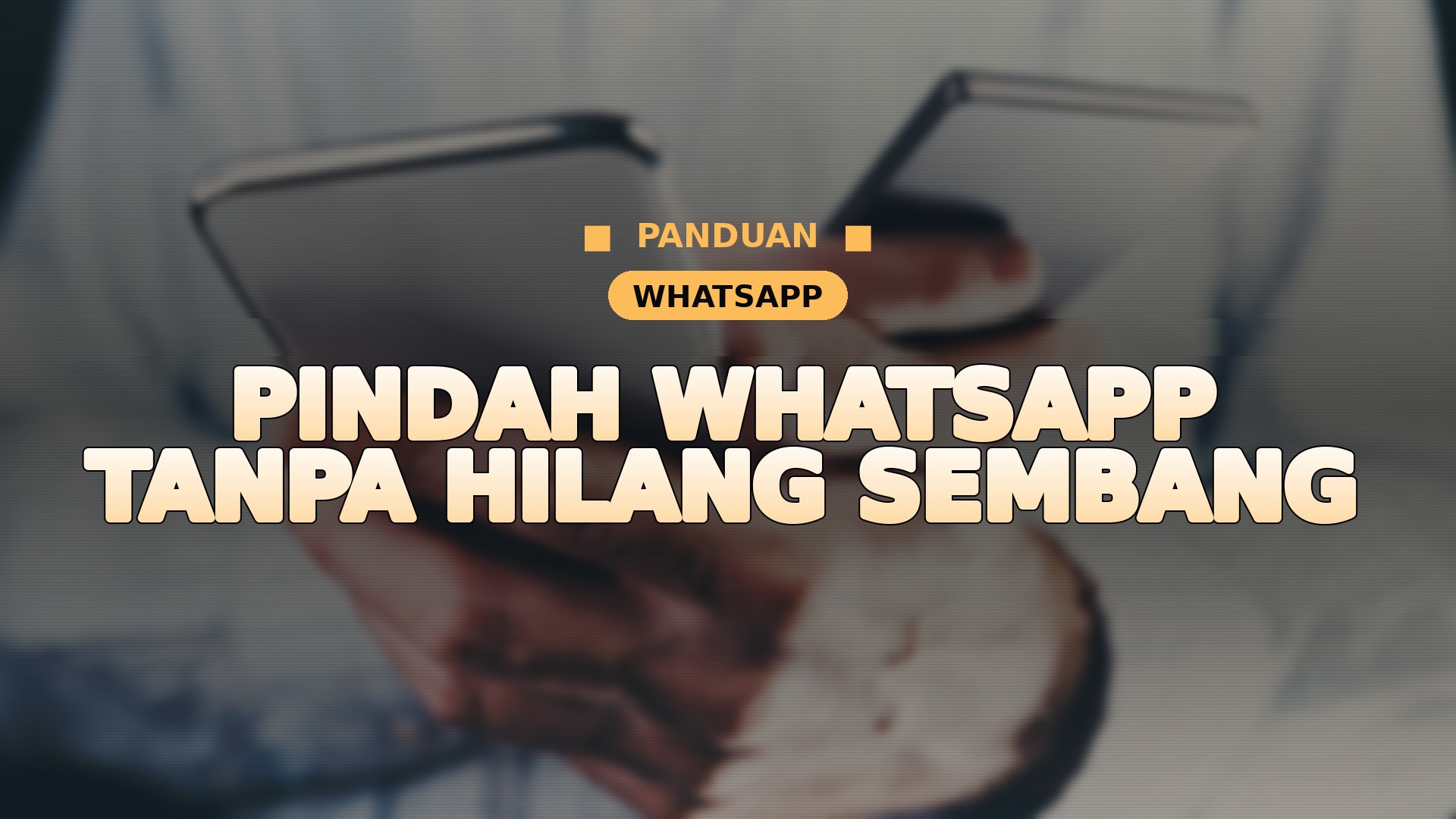 Cara Pindah WhatsApp ke Telefon Baharu Tanpa Hilang Sembang: Android, iPhone dan Rentas Platform